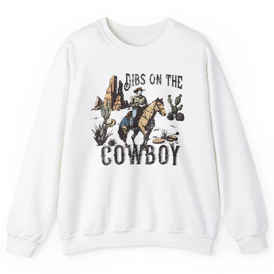 Retro Cowboy Horse Riding Dibs On The Cowboy Western Country Unisex Crewneck Sweatshirt