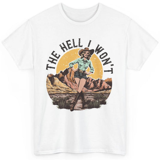 Retro Desert Cowgirl The Hell I Won't Western Country Rodeo Classic Unisex T-Shirt