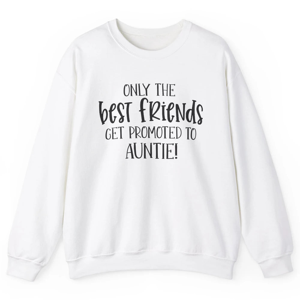 Promoted From Bestie To Auntie Pregnancy Reveal Bestfriend Unisex Crewneck Sweatshirt