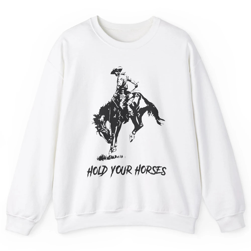 Retro Cowboy Rodeo Dad Hold Your Horses Western Country Gift Unisex Crewneck Sweatshirt