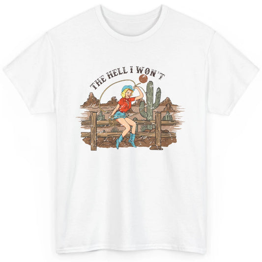 Retro Cowgirl The Hell I Won't Desert Sunset Western Country Classic Unisex T-Shirt