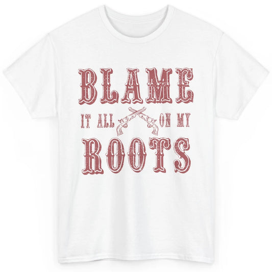 Retro Cowboy Boots Hat Blame It On My Roots Western Cowgirls Classic Unisex T-Shirt