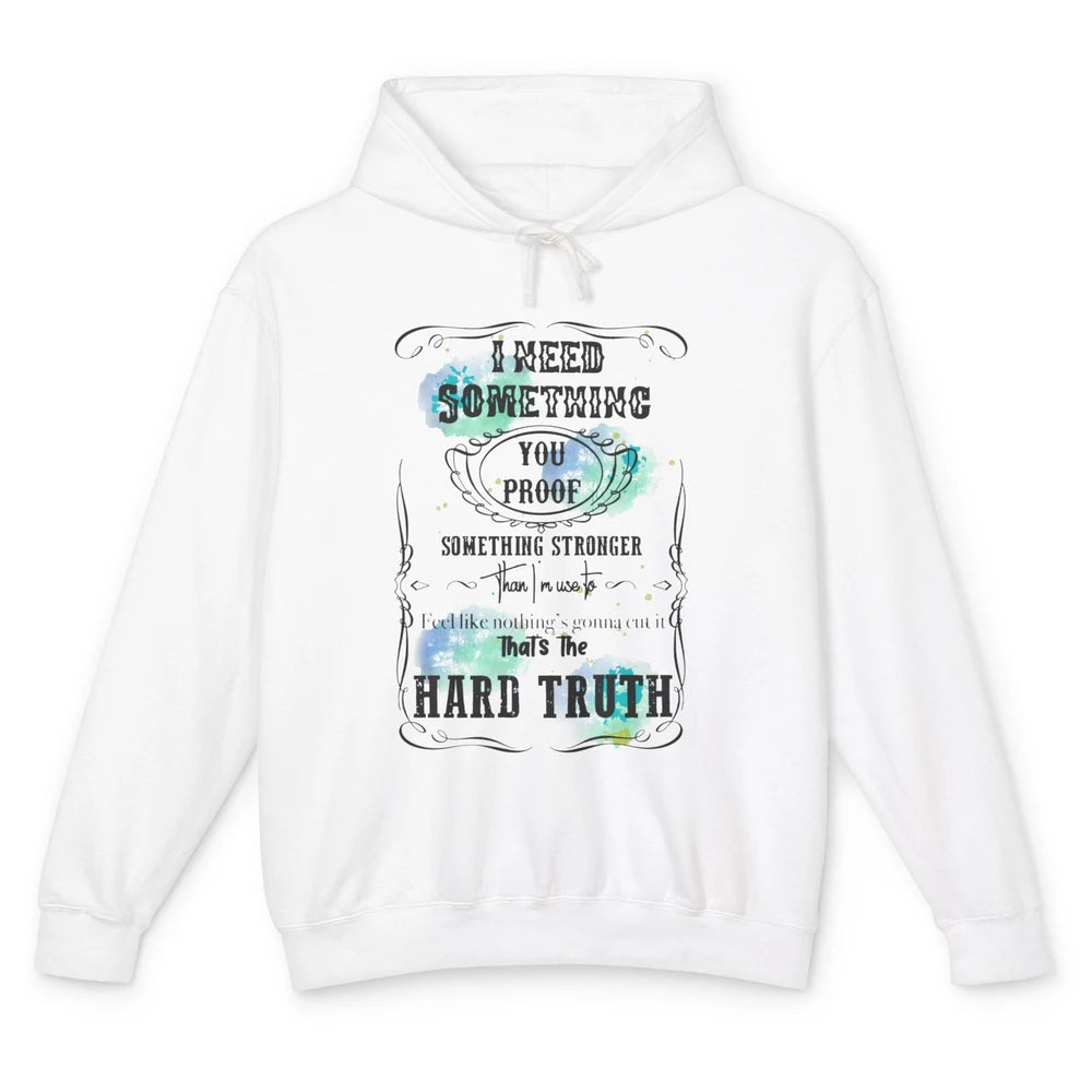 Retro I Need Something You Proof Western Country Cowgirl Unisex Lightweight Hoodie