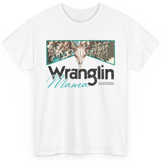 Retro Cowhide Bull Skull Wrangling Mama Western Country Girl Classic Unisex T-Shirt