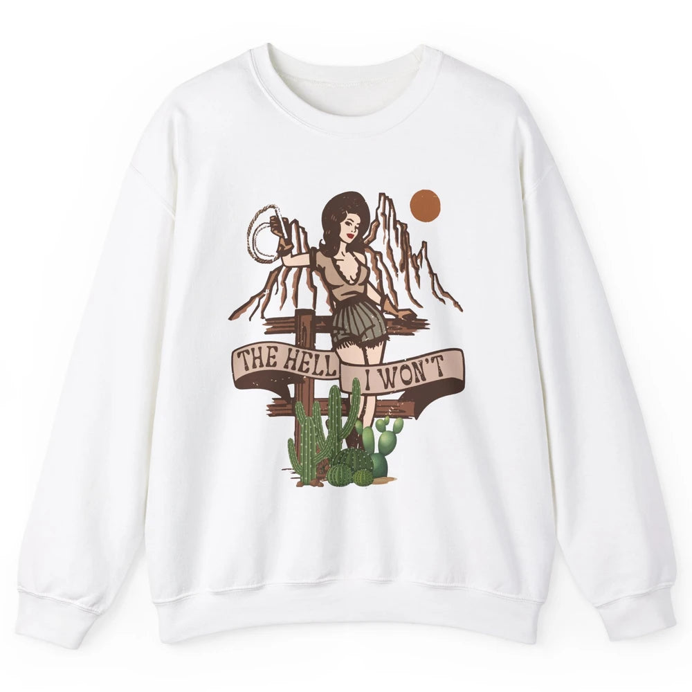 Retro Cowgirl The Hell I Won't Western Country Punchy Girls Unisex Crewneck Sweatshirt