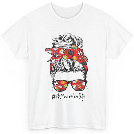 Retro PE Teacher Life Messy Bun Hair Physical Education Gift Classic Unisex T-Shirt