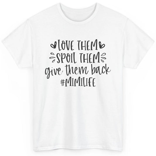 Mimi Life Love Them Spoil Them Give Them Grandma Mothers Day Classic Unisex T-Shirt
