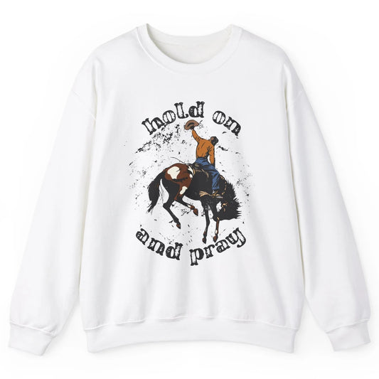 Retro Christian Cowboy Bucking Horse Hold On Pray Western Unisex Crewneck Sweatshirt
