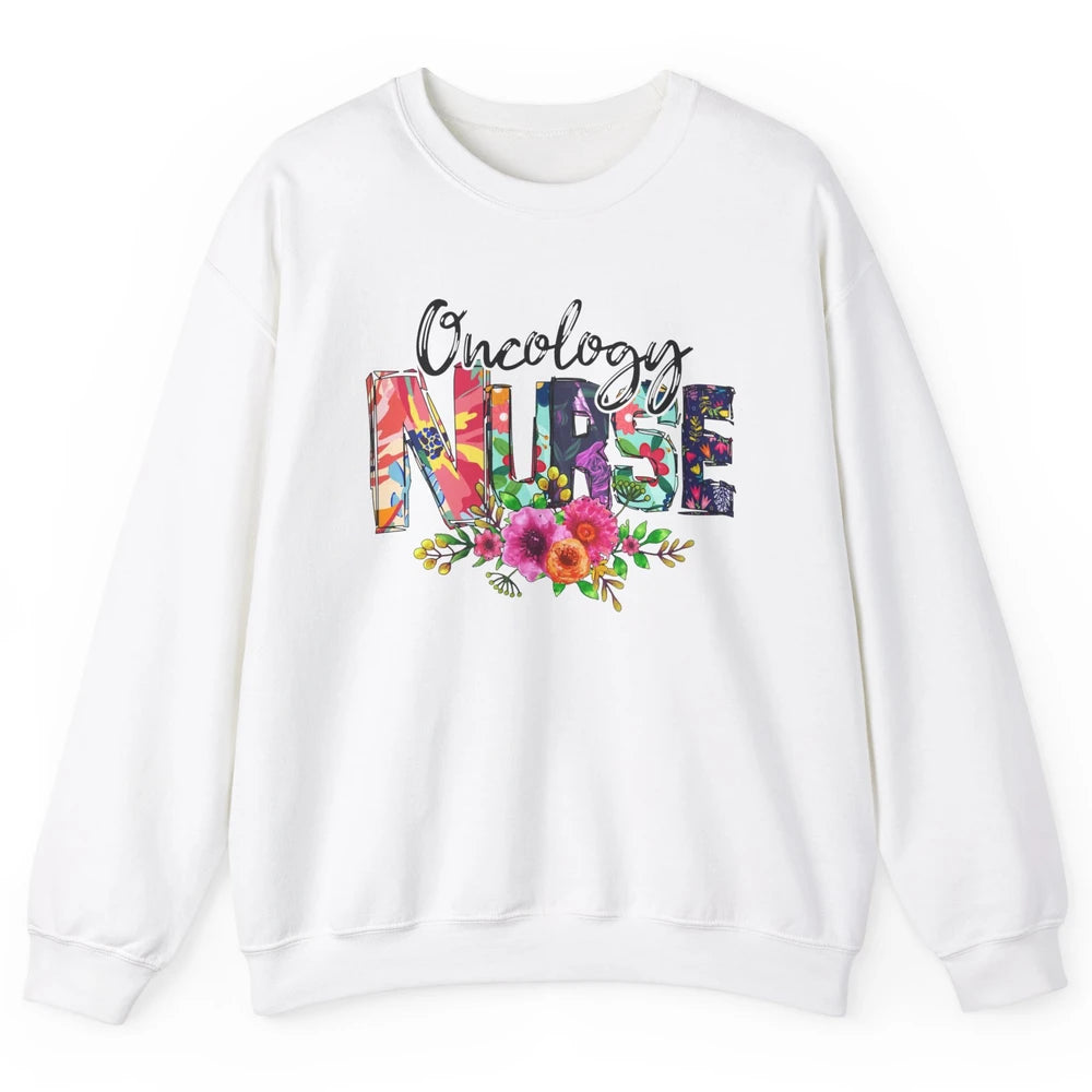 Oncology Nurse With Flowers Nurse Life Proud Oncology Nurse Unisex Crewneck Sweatshirt