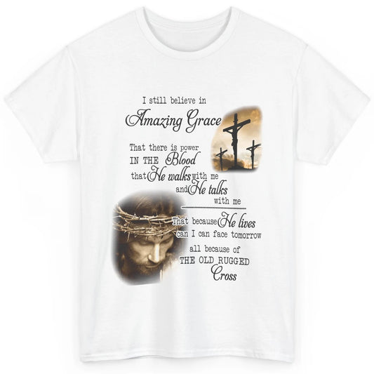Retro Christian Jesus Cross I Still Believe In Amazing Grace Classic Unisex T-Shirt