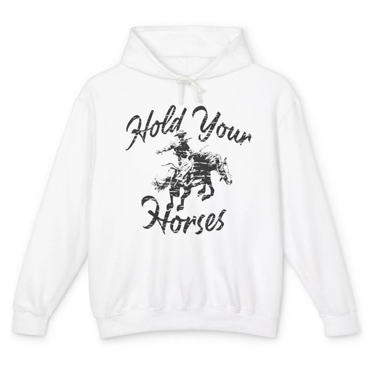 Retro Cowboy Hold Your Horses Western Country Cowgirl Gift Unisex Lightweight Hoodie
