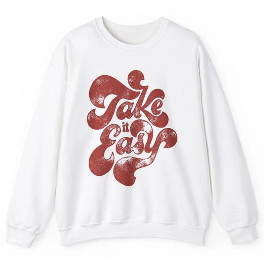 Retro Groovy Take It Easy Hippie Motivational Inspirational Unisex Crewneck Sweatshirt