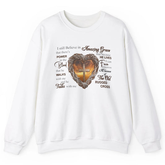 Retro Christian Jesus Cross I Still Believe In Amazing Grace Unisex Crewneck Sweatshirt