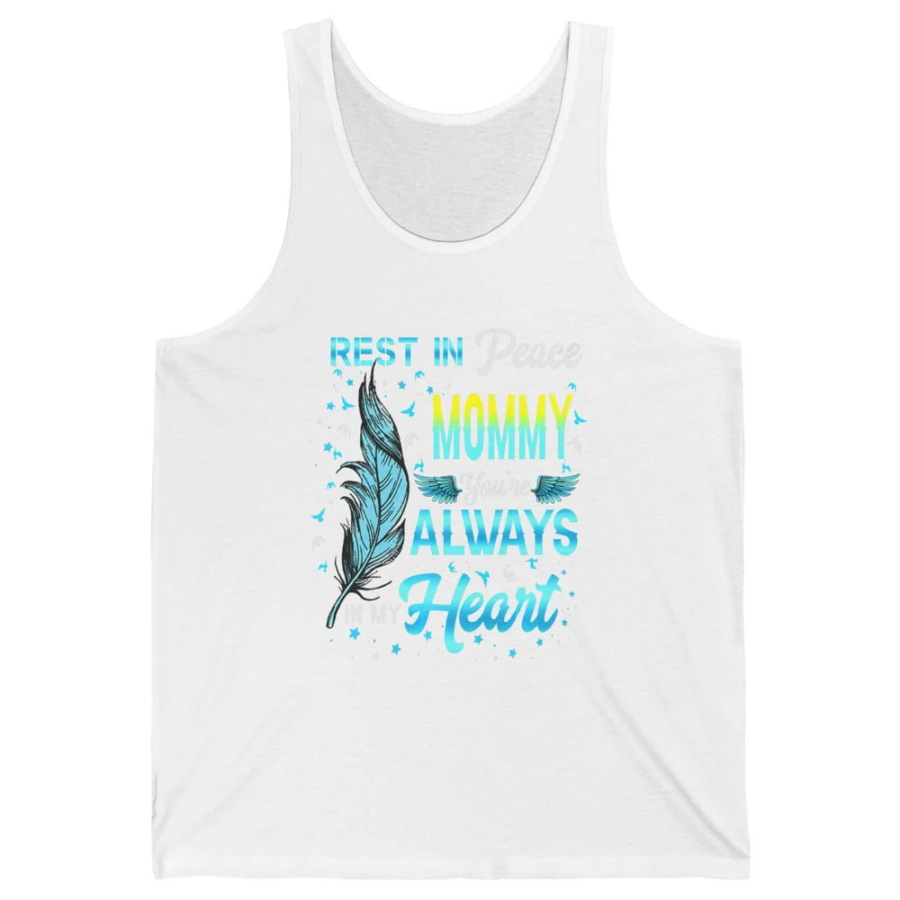 Rest In Peace Mommy You're Always In My Heart Mom In Heaven Unisex Jersey Tank