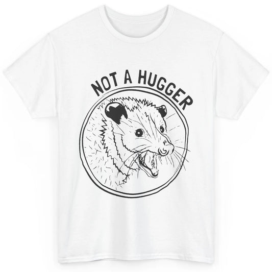 Not a Hugger Opossum Street Cats Funny Opossum Lovers Gift Classic Unisex T-Shirt