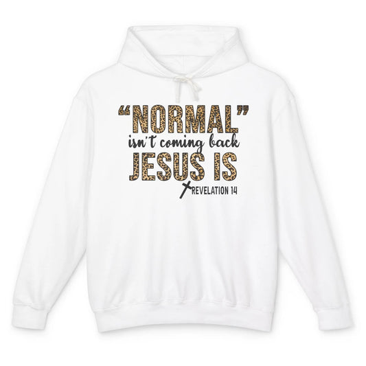Normal Isnt Coming Back Jesus Is Leopard Christian Religious Unisex Lightweight Hoodie
