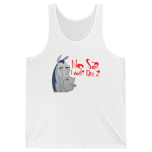 Funny Donkey No Sir I Don't Like It Funny Sarcastic Gift Unisex Jersey Tank
