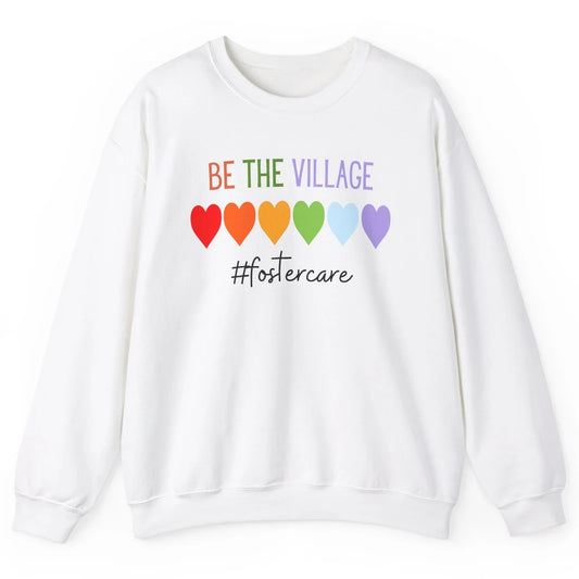Rainbow Heart Be The Village Foster Care Adoption Foster Mom Unisex Crewneck Sweatshirt