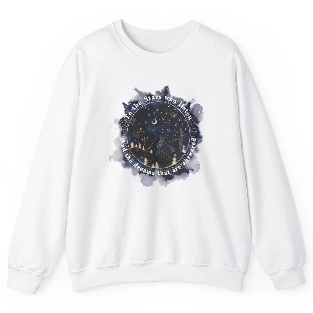 Night To The Stars Who Listen And Dreams That Are Answered Unisex Crewneck Sweatshirt