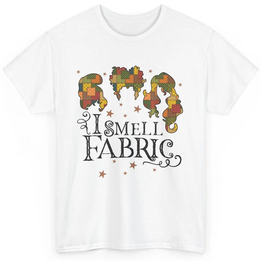 Quilting Witch I Smell Fabric Funny Halloween Sewing Costume Classic Unisex T-Shirt