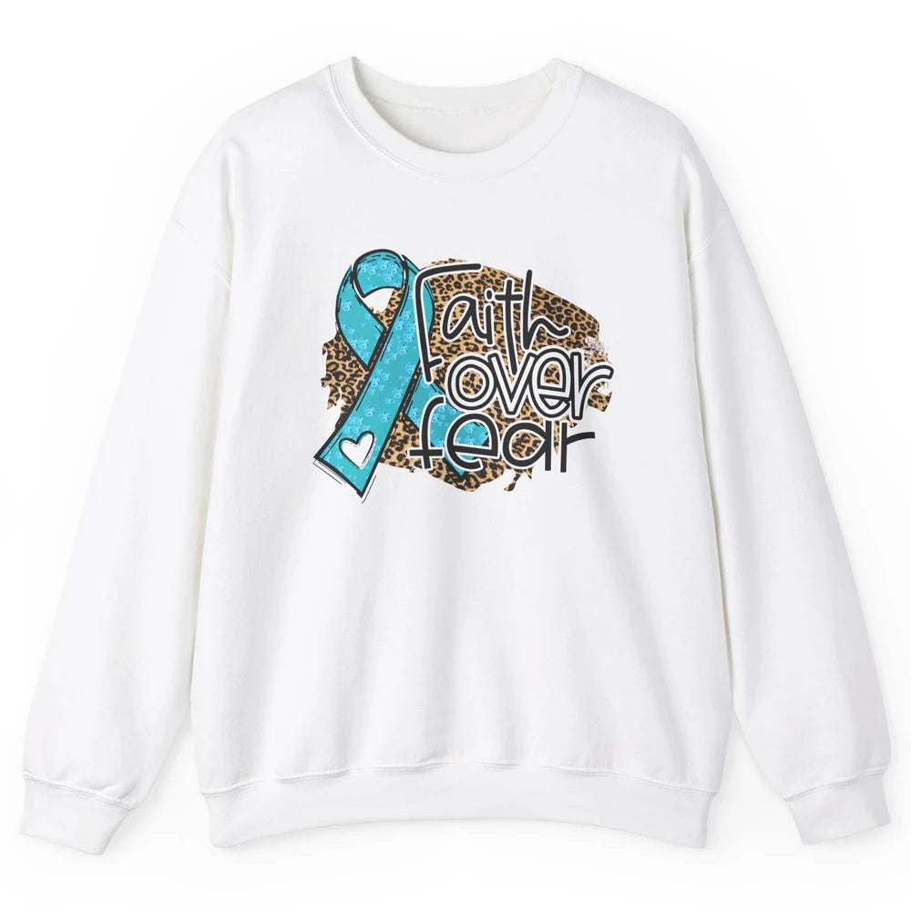 Ovarian Cancer Awareness Faith Over Fear Teal Ribbon Leopard Unisex Crewneck Sweatshirt