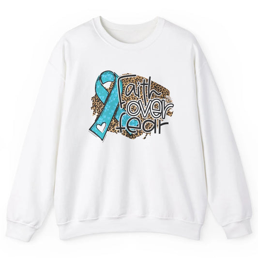 Ovarian Cancer Awareness Faith Over Fear Teal Ribbon Leopard Unisex Crewneck Sweatshirt
