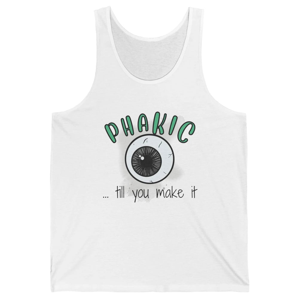 Phakic Till You Make It Optometrist Eye Doctor Ophthalmology Unisex Jersey Tank