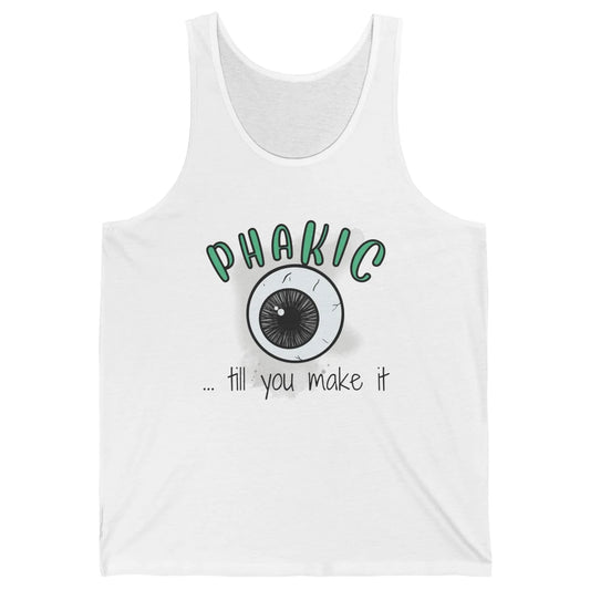 Phakic Till You Make It Optometrist Eye Doctor Ophthalmology Unisex Jersey Tank