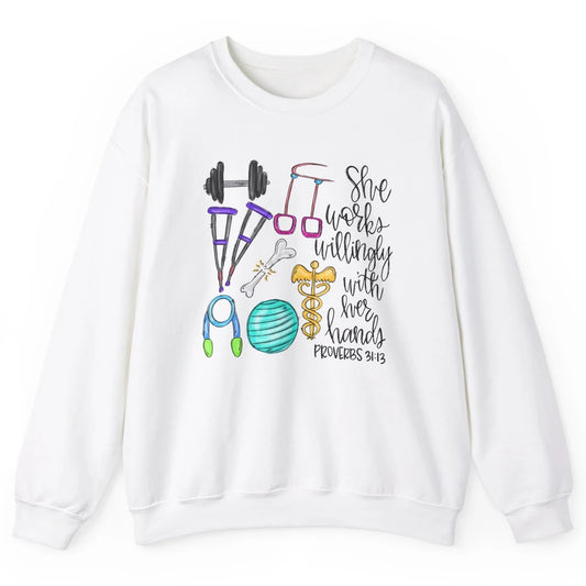 Physical Therapy She Works Willingly With Her Hands Bible Unisex Crewneck Sweatshirt