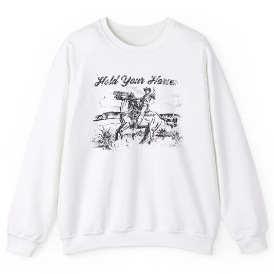 Retro Cowboy Rodeo Hold Your Horses Western Country Cowgirls Unisex Crewneck Sweatshirt