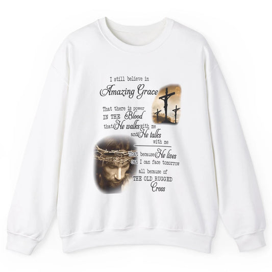 Retro Christian Jesus Cross I Still Believe In Amazing Grace Unisex Crewneck Sweatshirt