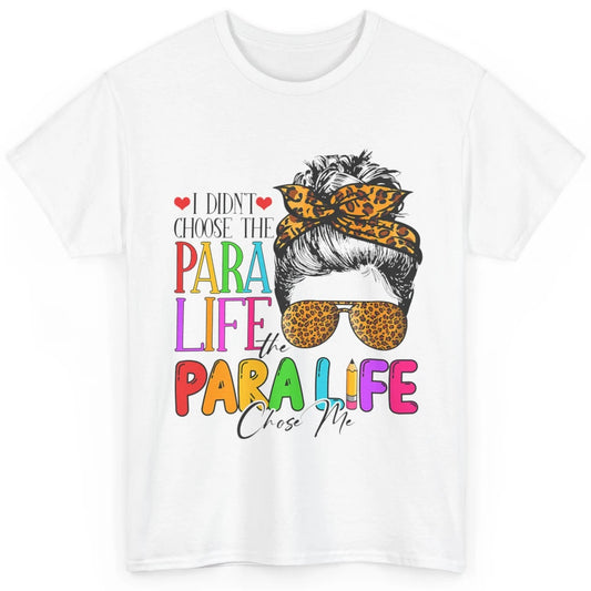 Para Life Chose Me Messy Hair Bun Paraprofessional Teacher Classic Unisex T-Shirt